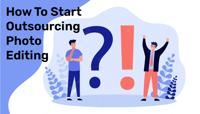 How-To-Start-Outsourcing-Photo-Editing