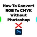 How To Convert RGB To CMYK Without Photoshop 2022