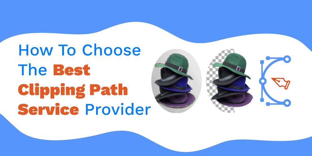 How-To-Choose-The-Best-Clipping-Path-Service-Provider