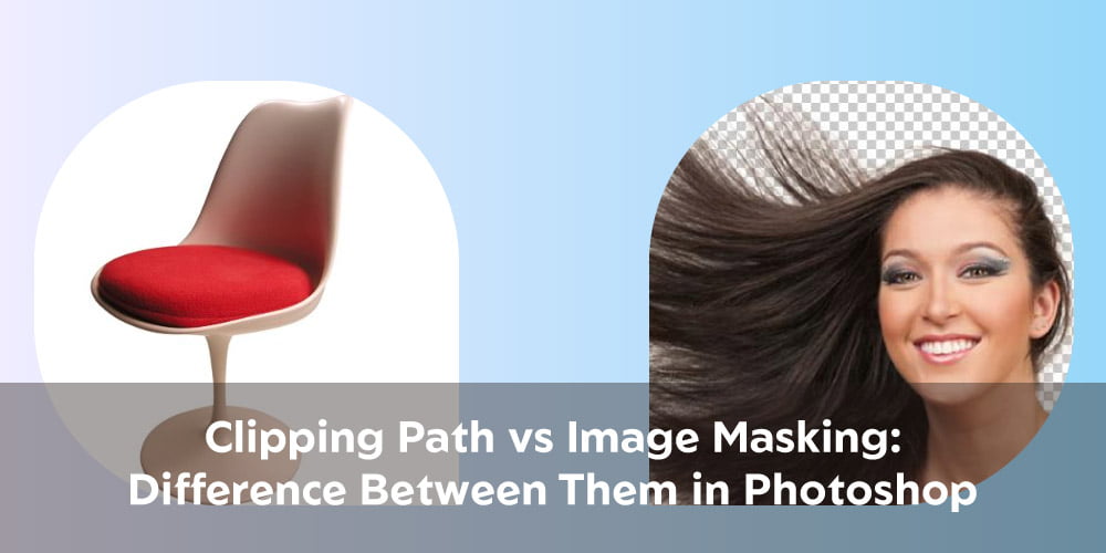Clipping Path vs Image Masking: Difference Between Them in Photoshop
