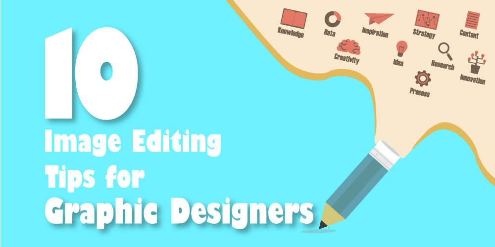 10 Image Editing Tips for Graphic Designers