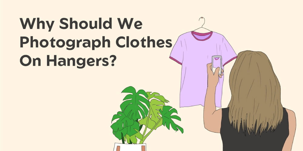 https://clippingsolution.com/wp-content/uploads/2022/09/02.-Why-Should-We-Photograph-Clothes-On-Hangers.jpg