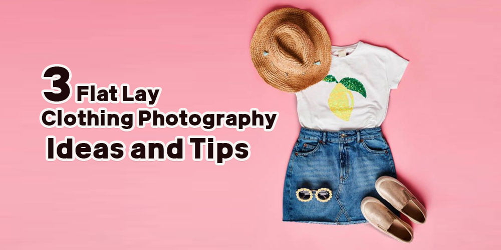 Flat Lay Clothes Photography Ideas