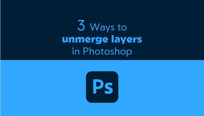 3-Ways-to-unmerge-layers-in-Photoshop