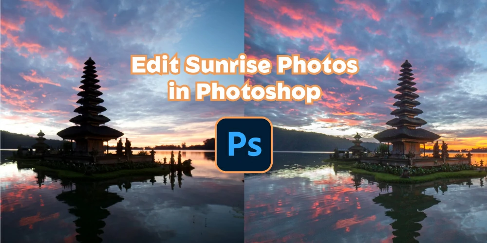 How to Edit Sunrise Photos in Photoshop