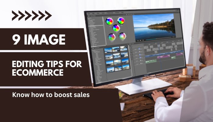 9 Image editing tips for eCommerce: know how to boost sales