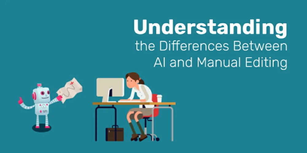 Understanding the Differences Between AI and Manual Editing