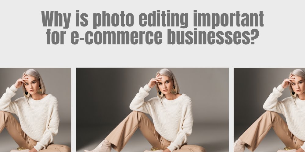 Why is photo editing important for e-commerce businesses