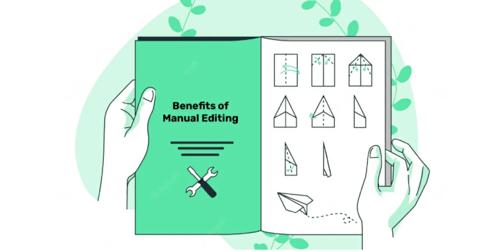 Benefits of Manual Editing