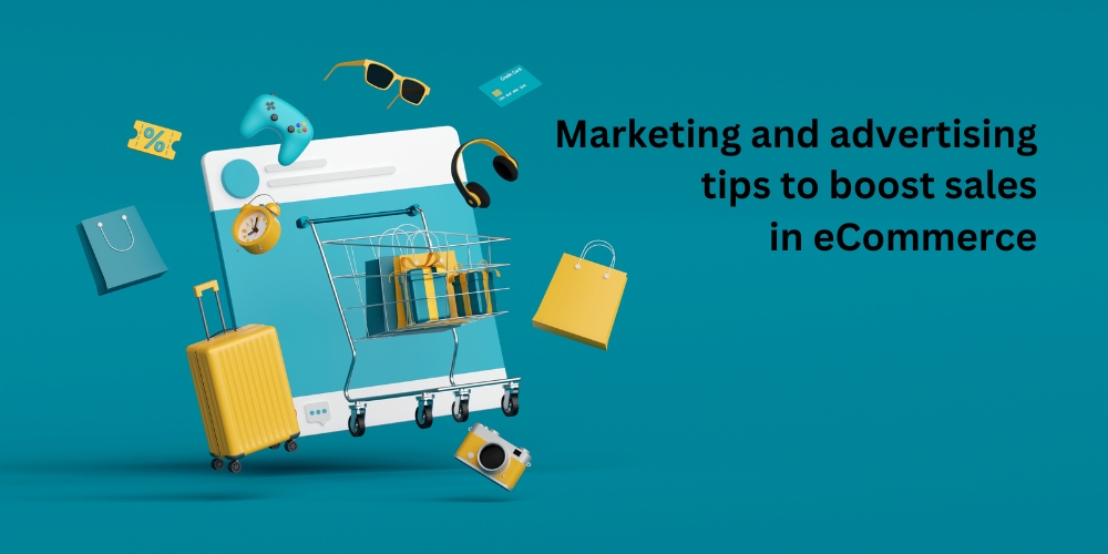 Marketing and advertising tips to boost sales in eCommerce