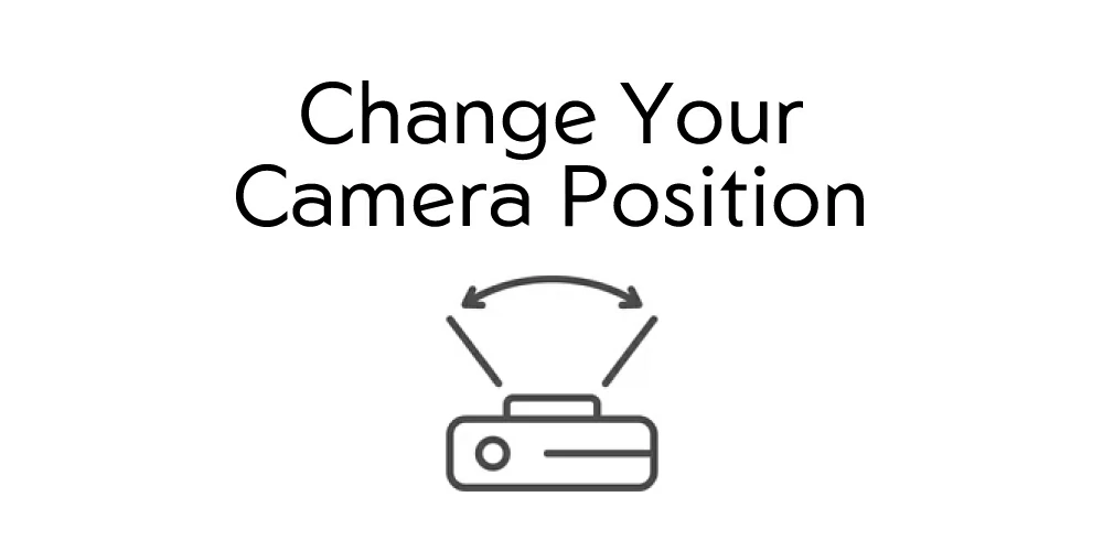 Change Your Camera Position