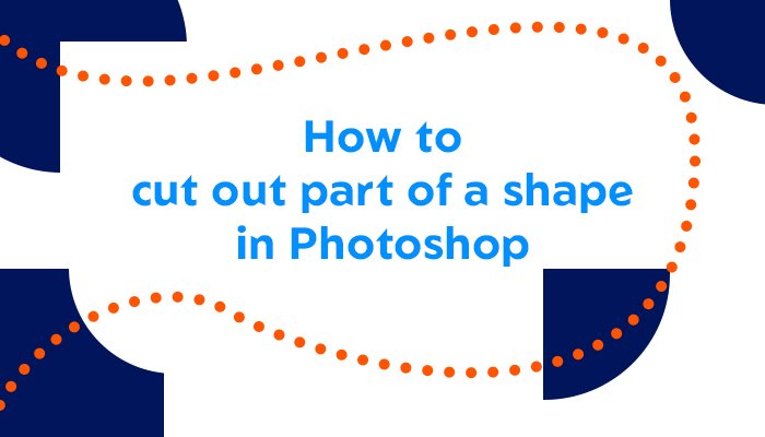 How to cut out part of a shape in Photoshop