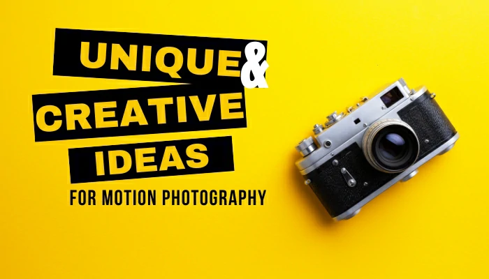 Unique and Creative Ideas for Motion Photography