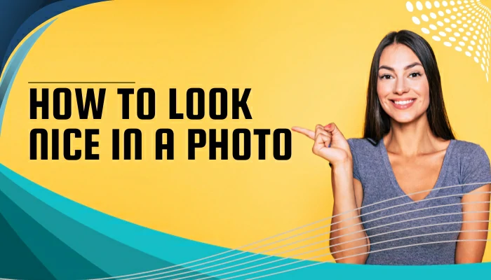 How To Look Nice In A Photo