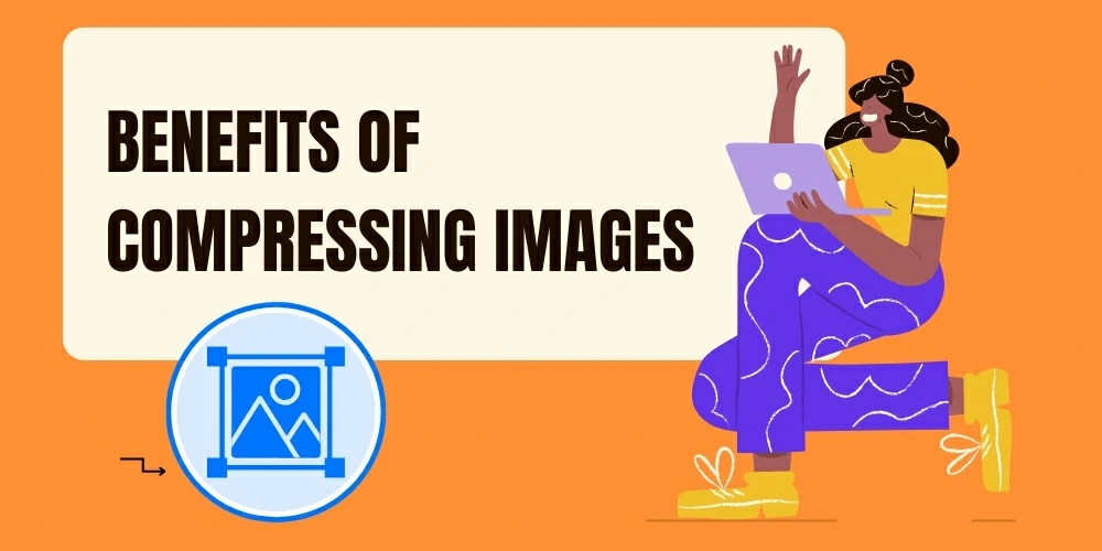 Benefits of Compressing Images